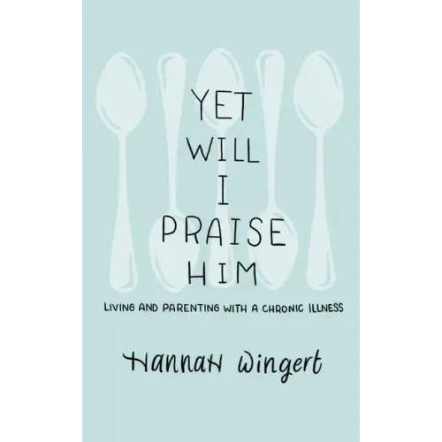 Yet Will I Praise Him