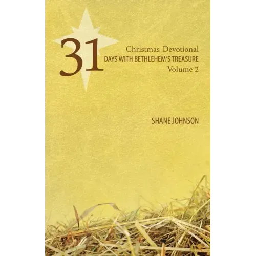 31 Days with Bethlehem's Treasure: Christmas Devotional Volume 2