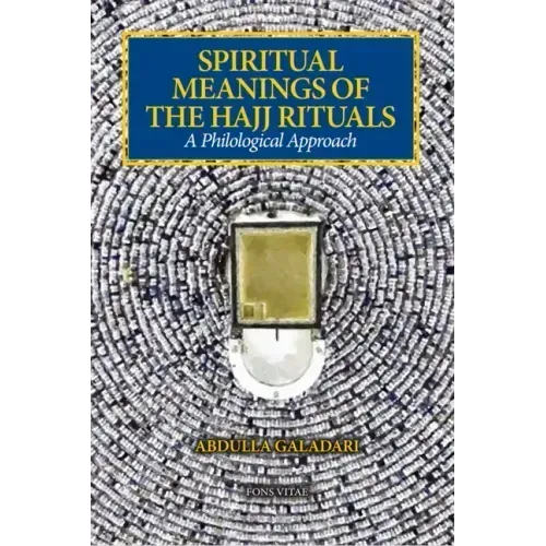 Spiritual Meanings of the Hajj Rituals: A Philological Approach