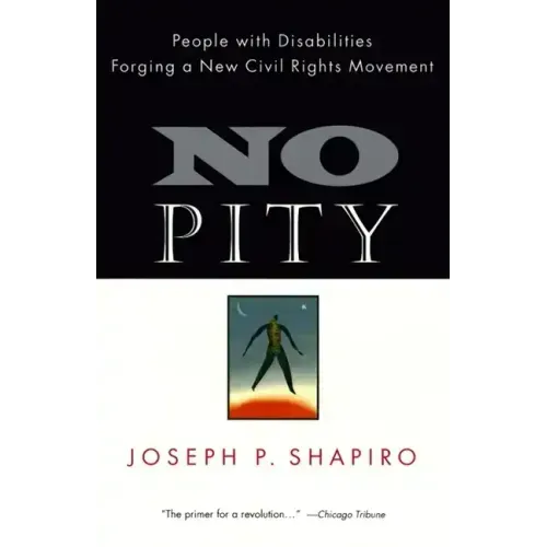 No Pity: People with Disabilities Forging a New Civil Rights Movement