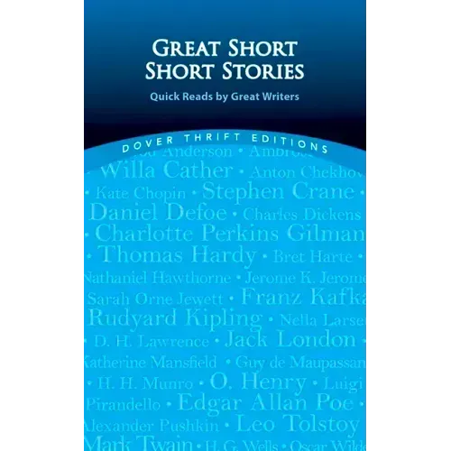 Great Short Short Stories: Quick Reads by Great Writers: Willa Cather, Stephen Crane, Daniel Defoe, Thomas Hardy, Franz Kafka, Rudyard Kipling, Jack L