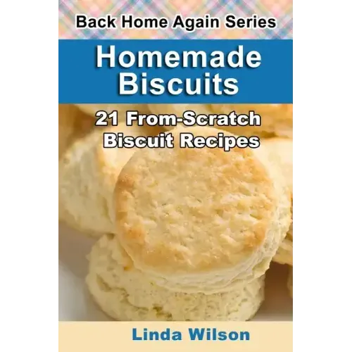 Homemade Biscuits: 21 From-Scratch Biscuit Recipes