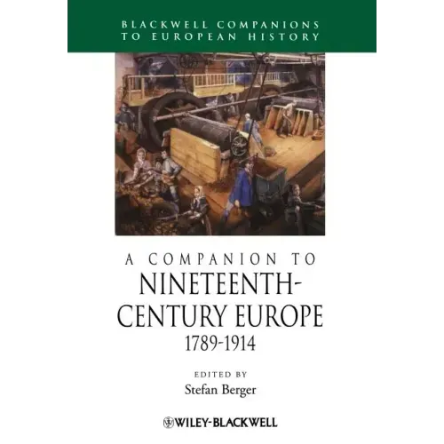 A Companion to Nineteenth-Century Europe, 1789 - 1914