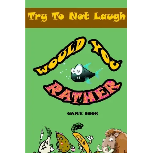 Would You Rather game book: : Silly Scenarios, Crazy Choices and Hilarious Situations the Whole Family Will Love 2020
