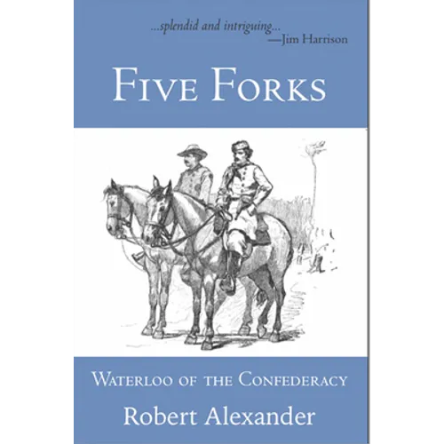 Five Forks: Waterloo of the Confederacy