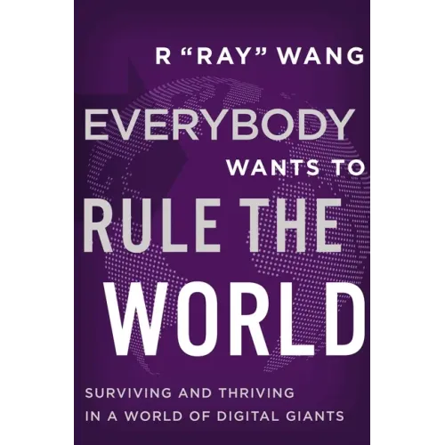 Everybody Wants to Rule the World: Surviving and Thriving in a World of Digital Giants