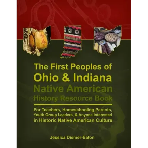 The First Peoples of Ohio and Indiana: Native American History Resource Book