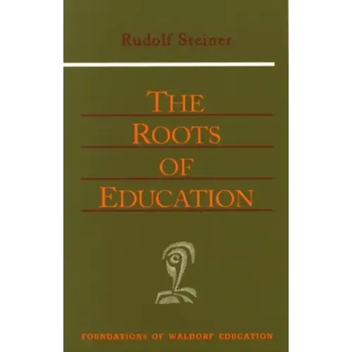 The Roots of Education: Cw 309) Volume 19