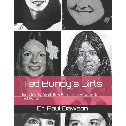 Ted Bundy's Girls: Includes My Death Row Prison Interviews with Ted Bundy