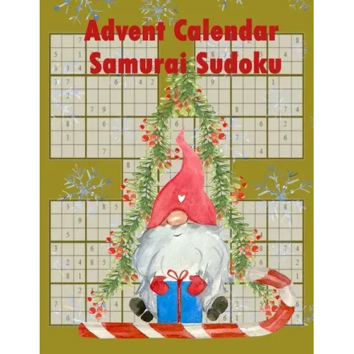 Advent Calendar Samurai Sudoku: 24 Puzzles To Clean Out The Cobwebs On The Run Up To Christmas.