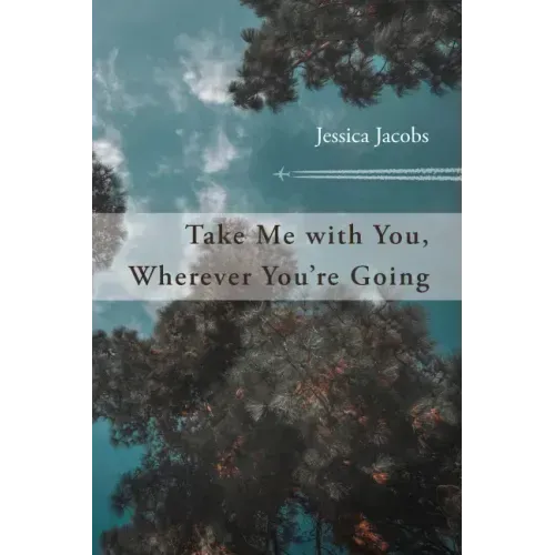 Take Me with You, Wherever You're Going