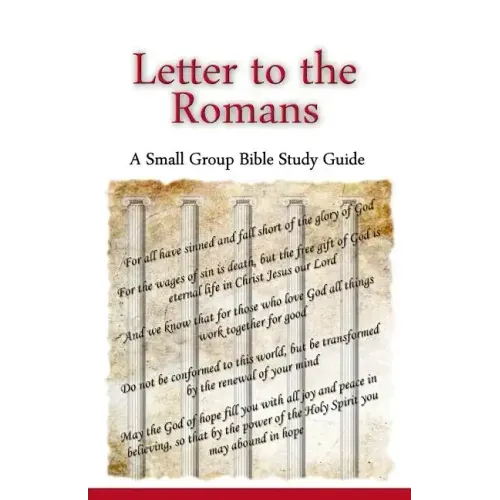 Letter to the Romans, A Small Group Bible Study Guide