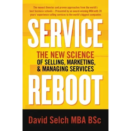 Service Reboot: The New Science of Selling, Marketing, and Managing Services
