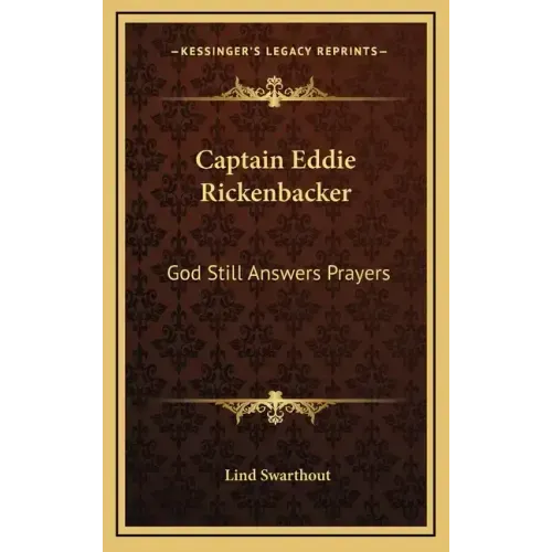 Captain Eddie Rickenbacker: God Still Answers Prayers