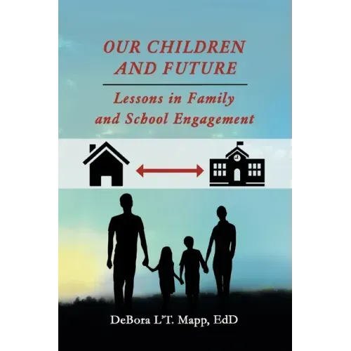 Our Children and Future: Lessons in Family and School Engagement
