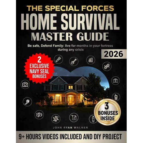 The Special Forces Home Survival Master Guide: Be safe, Defend Family: live for months in your fortress during any crisis