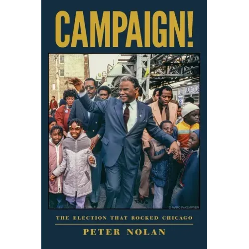 Campaign!: The Election that Rocked Chicago