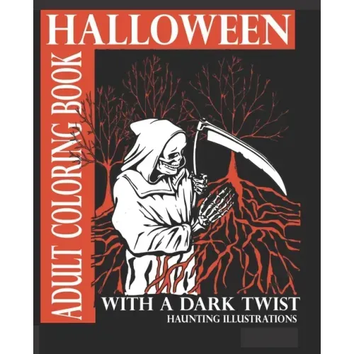 Halloween Adult Coloring Book With A Dark Twist: Adult Coloring Book with haunting illustrations for Halloween Lovers. Creepy, Gothic, dark fantasy in