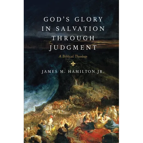 God's Glory in Salvation Through Judgment: A Biblical Theology