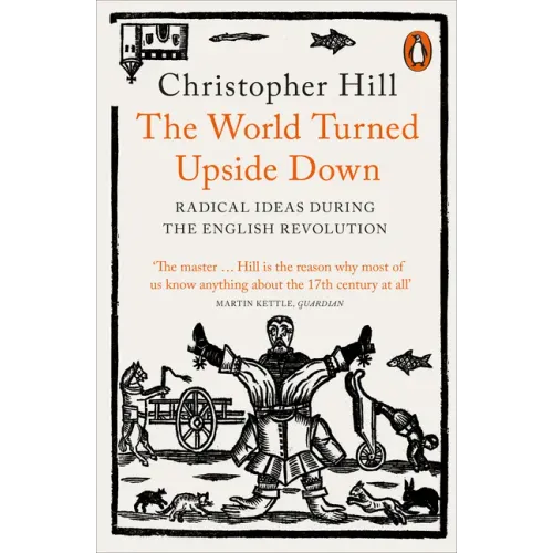 The World Turned Upside Down: Radical Ideas During the English Revolution