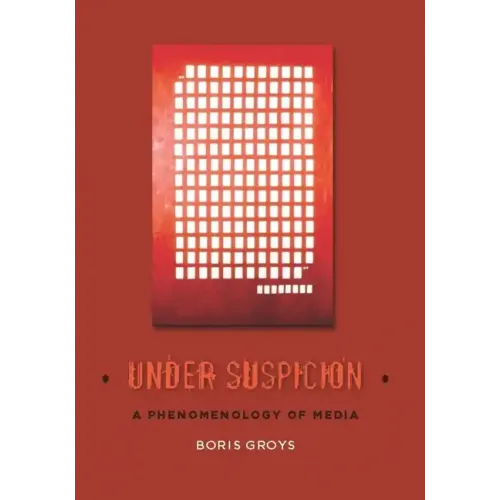 Under Suspicion: A Phenomenology of Media