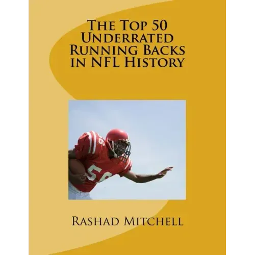 The Top 50 Underrated Running Backs in NFL History