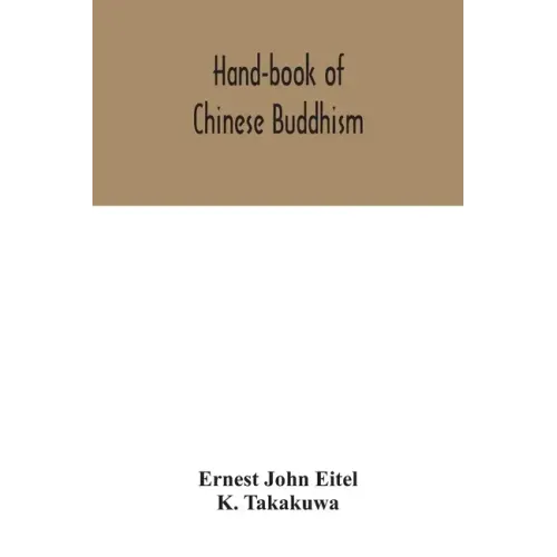 Hand-book of Chinese Buddhism, being a Sanskrit-Chinese dictionary with vocabularies of Buddhist terms in Pali, Singhalese, Siamese, Burmese, Tibetan,