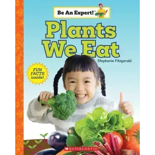 Plants We Eat (Be an Expert!)