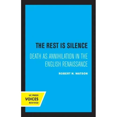 The Rest Is Silence: Death as Annihilation in the English Renaissance