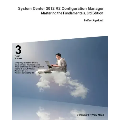 System Center 2012 R2 Configuration Manager: Mastering the Fundamentals