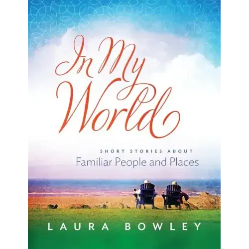 In My World: Short Stories About Familiar People and Places