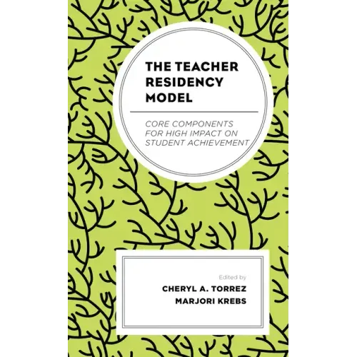 The Teacher Residency Model: Core Components for High Impact on Student Achievement