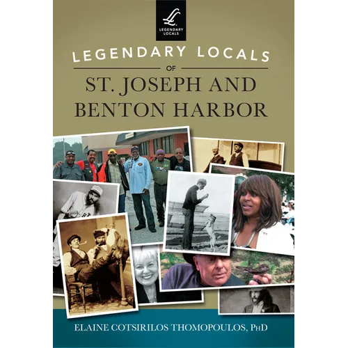 Legendary Locals of St. Joseph and Benton Harbor