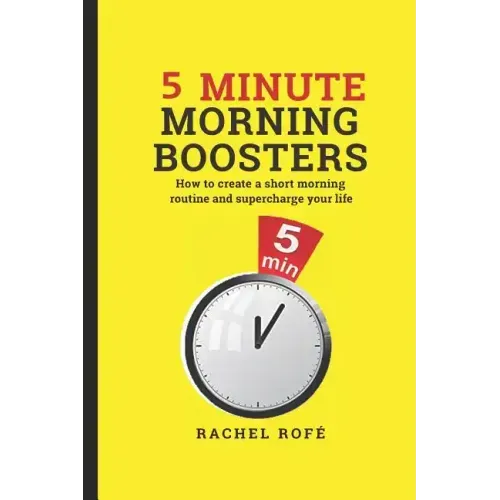 5 Minute Morning Boosters: How to Create a Short Morning Routine and Supercharge Your Life