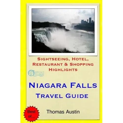 Niagara Falls Travel Guide: Sightseeing, Hotel, Restaurant & Shopping Highlights