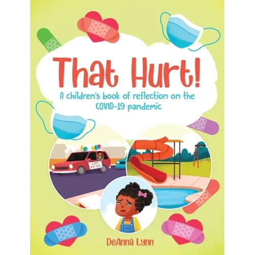 That Hurt!: A children's book of reflection on the COVID-19 pandemic