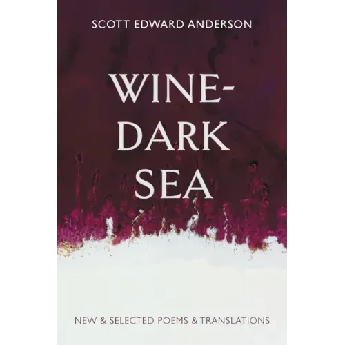 Wine-Dark Sea: New & Selected Poems & Translations