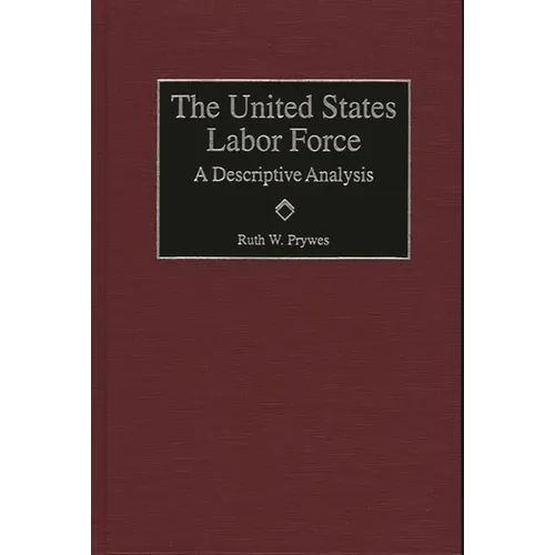 United States Labor Force: A Descriptive Analysis