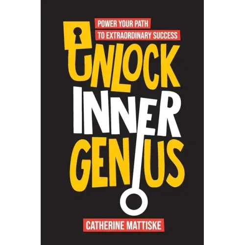 Unlock Inner Genius: Power Your Path to Extraordinary Success