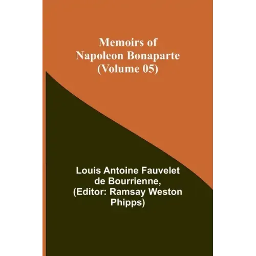 Memoirs of Napoleon Bonaparte (Volume 05)