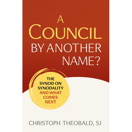 A Council by Another Name?: The Synod on Synodality and What Comes Next