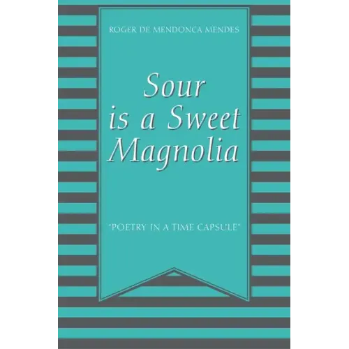 Sour Is a Sweet Magnolia: "Poetry in a time capsule"