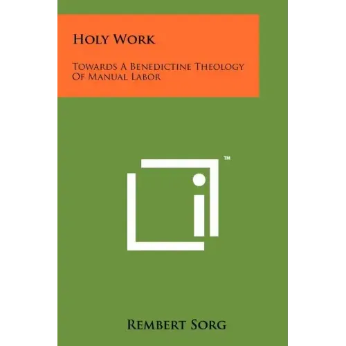 Holy Work: Towards A Benedictine Theology Of Manual Labor