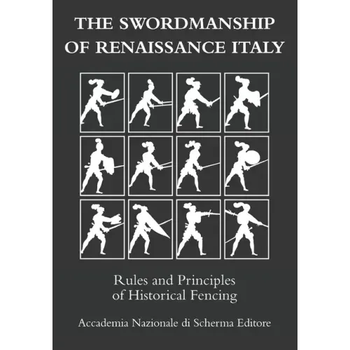 The swordmanship of Renaissance Italy: Rules and principles of historical fencing
