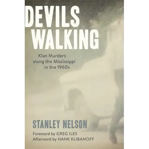 Devils Walking: Klan Murders Along the Mississippi in the 1960s