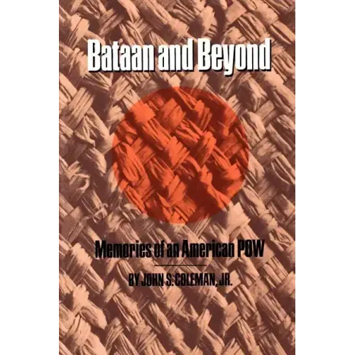 Bataan and Beyond: Memories of an American POW