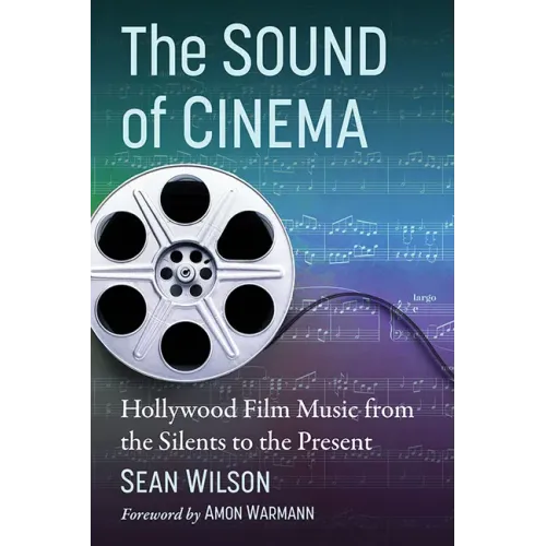 The Sound of Cinema: Hollywood Film Music from the Silents to the Present