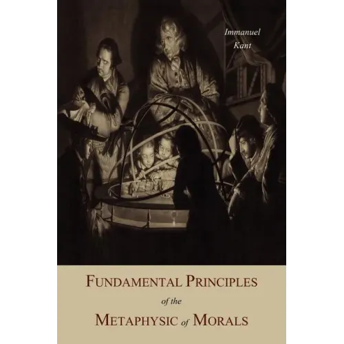 Fundamental Principles of the Metaphysic Of Morals