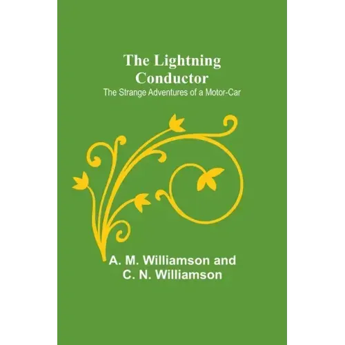 The Lightning Conductor: The Strange Adventures of a Motor-Car
