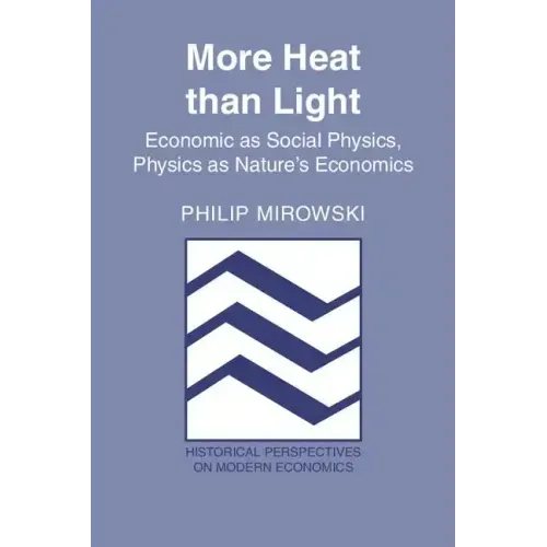 More Heat Than Light: Economics as Social Physics: Physics as Nature's Economics
